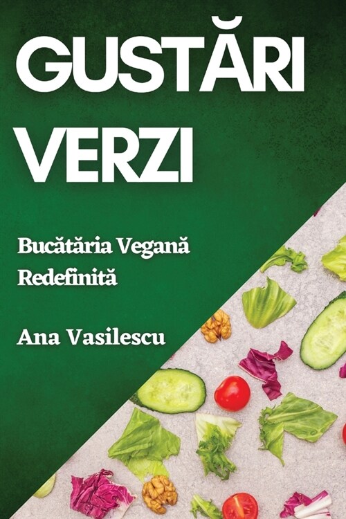 Gustări Verzi: Bucătăria Vegană Redefinită (Paperback)