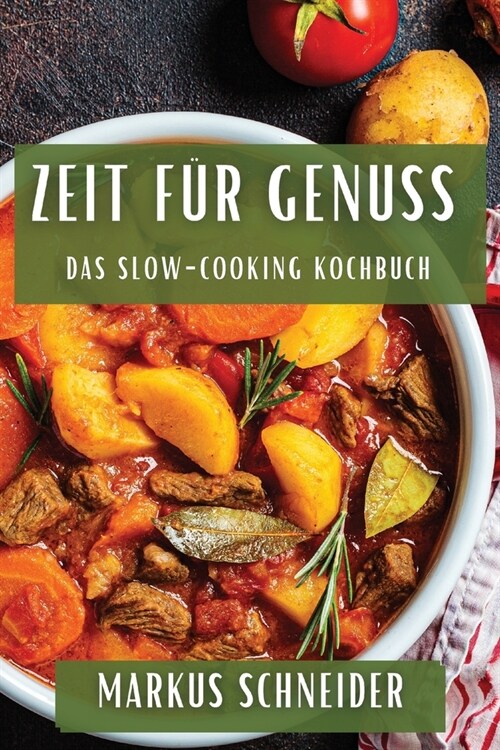 Zeit f? Genuss: Das Slow-Cooking Kochbuch (Paperback)