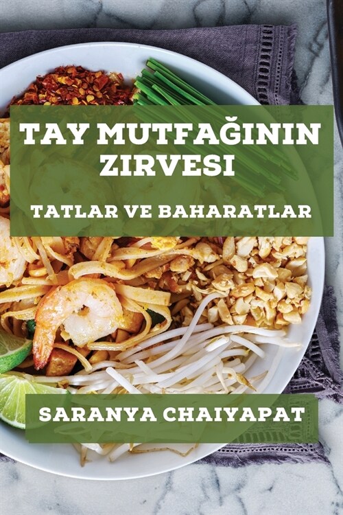 Tay Mutfağının Zirvesi: Tatlar ve Baharatlar (Paperback)