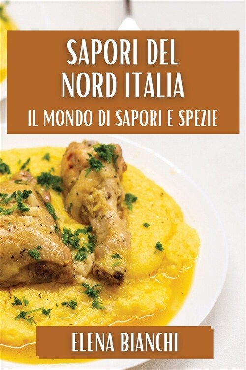 Sapori del Nord Italia: Tradizioni e Delizie (Paperback)