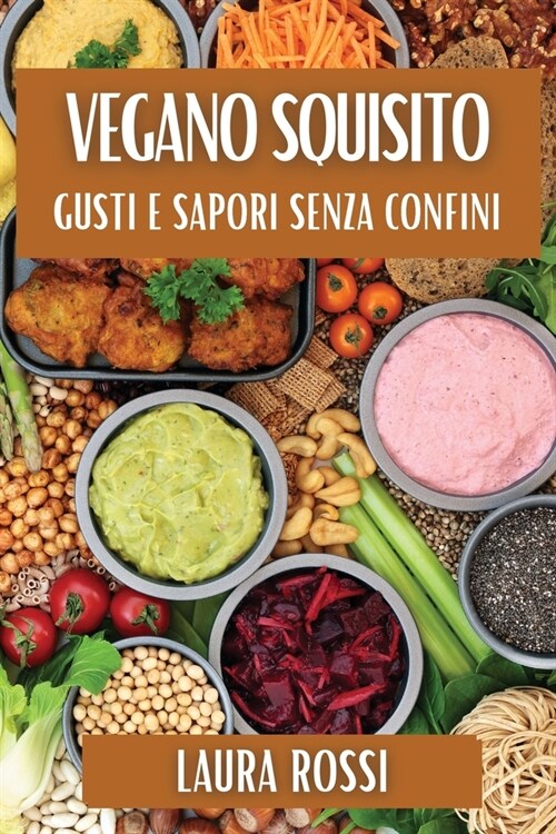 Vegano Squisito: Gusti e Sapori Senza Confini (Paperback)