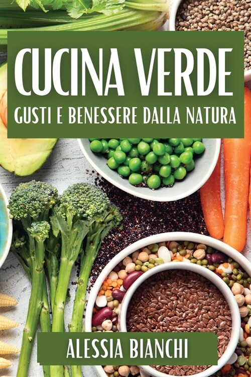Cucina Verde: Gusti e Benessere dalla Natura (Paperback)