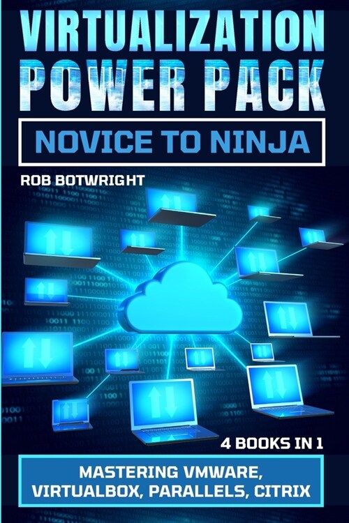Virtualization Power Pack: Mastering VMware, Virtualbox, Parallels, Citrix (Paperback)