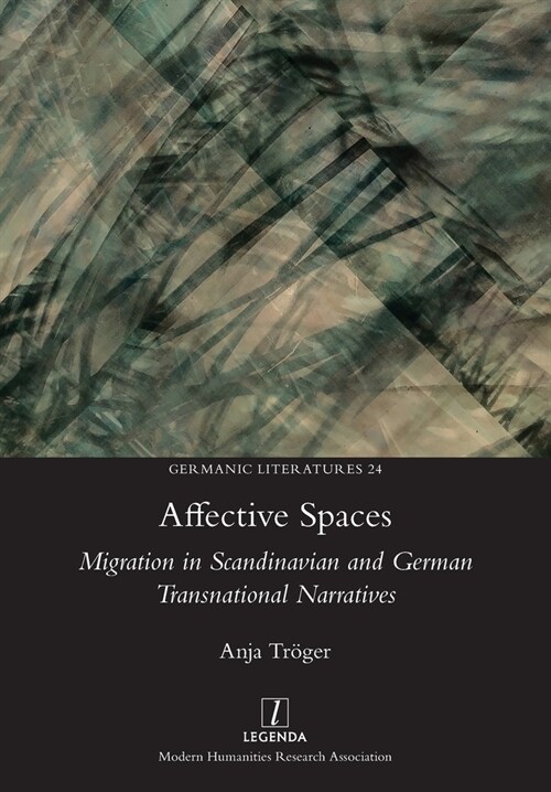 Affective Spaces: Migration in Scandinavian and German Transnational Narratives (Paperback)