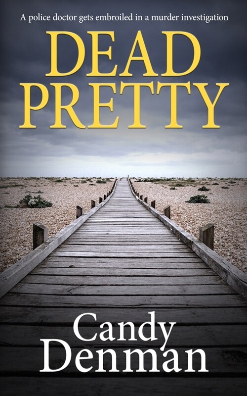 Dead Pretty: A police doctor gets embroiled in a murder investigation (Paperback)