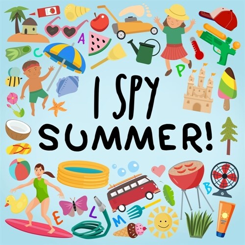 I Spy - Summer!: A Fun Guessing Game for 2-5 Year Olds! (Paperback)