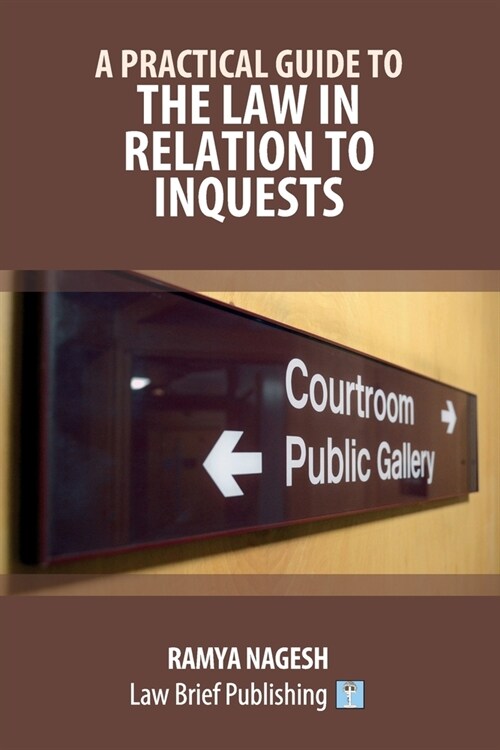 A Practical Guide to the Law in Relation to Inquests (Paperback)