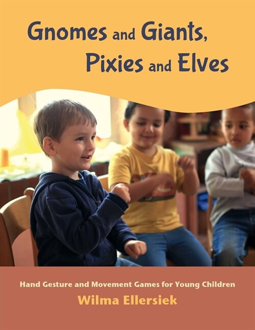 Gnomes and Giants, Pixies and Elves: Hand Gesture and Movement Games for Young Children (Paperback)