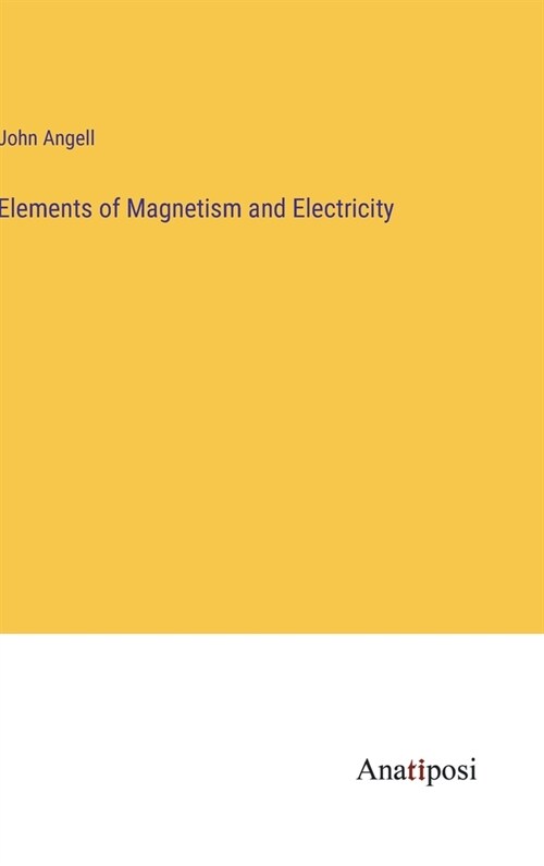 Elements of Magnetism and Electricity (Hardcover)