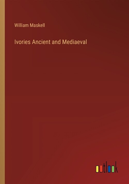 Ivories Ancient and Mediaeval (Paperback)