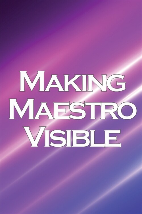 Making Maestro Visible: Realise Success in Network Marketing (Paperback)