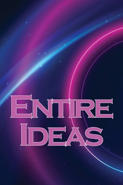 Entire Ideas: A Simple Way to Increase Your Creativity (Paperback)