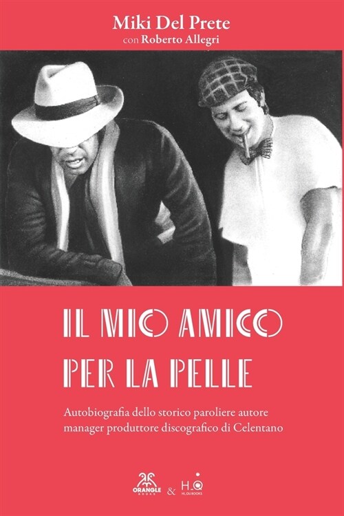 Il Mio Amico Per La Pelle: Autobiograa dello storico paroliere, autore, manager e produttore discografico di Celentano (Paperback)