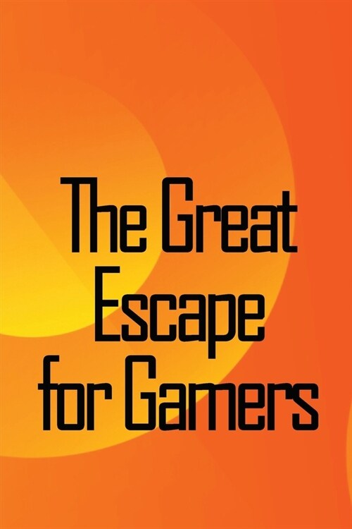 The Great Escape for Gamers: Family-friendly Indoor, Dramatic, and Educational Games (Paperback)