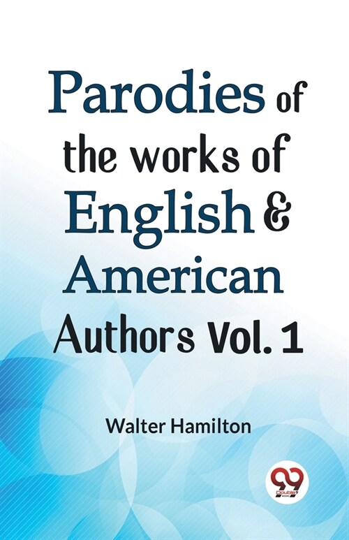 Parodies Of The Works Of English & American Authors Vol. 1 (Paperback)