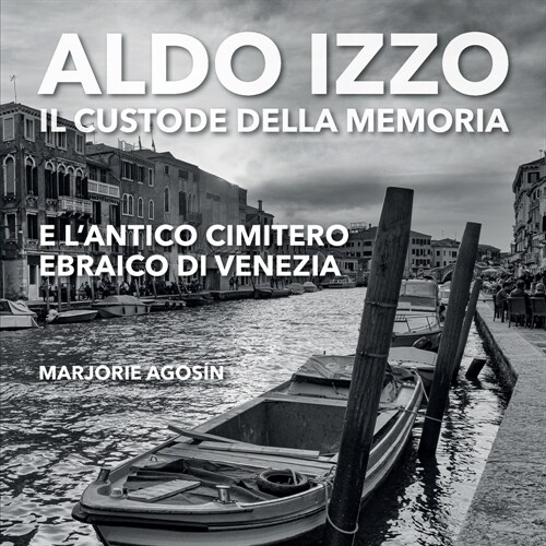 Aldo Izzo: Il custode della memoria e lantico cimitero ebraico di Venezia (Paperback)