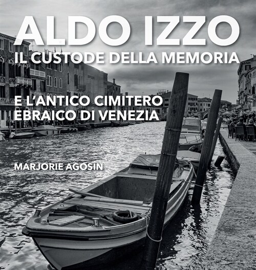 Aldo Izzo: Il custode della memoria e lantico cimitero ebraico di Venezia (Hardcover)
