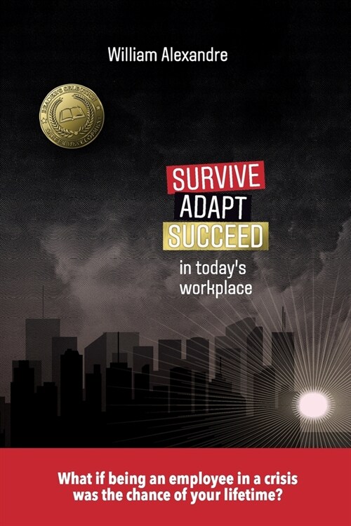 Survive, Adapt, Succeed in todays workplace (Paperback)