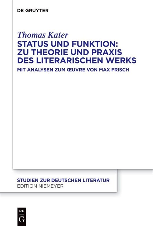 Status Und Funktion: Zu Theorie Und Praxis Des Literarischen Werks: Mit Analysen Zum Oeuvre Von Max Frisch (Hardcover)