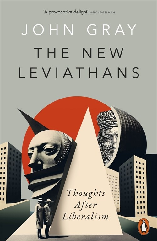 The New Leviathans : Thoughts After Liberalism (Paperback)