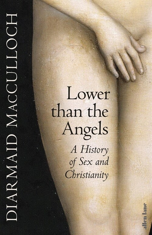 Lower than the Angels : A History of Sex and Christianity (Hardcover)