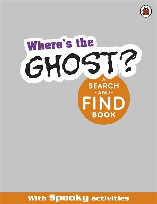 Wheres the Ghost? A Spooky Search-and-Find Book (Paperback)