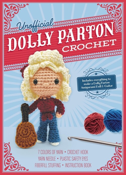 Unofficial Dolly Parton Crochet Kit : Includes Everything to Make a Dolly Parton Amigurumi Doll! (Kit)