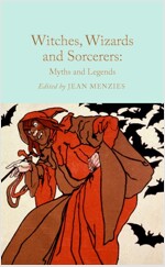 Witches, Wizards and Sorcerers: Myths and Legends (Hardcover)