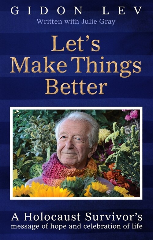 Lets Make Things Better : A Holocaust Survivors message of hope and celebration of life (Paperback)