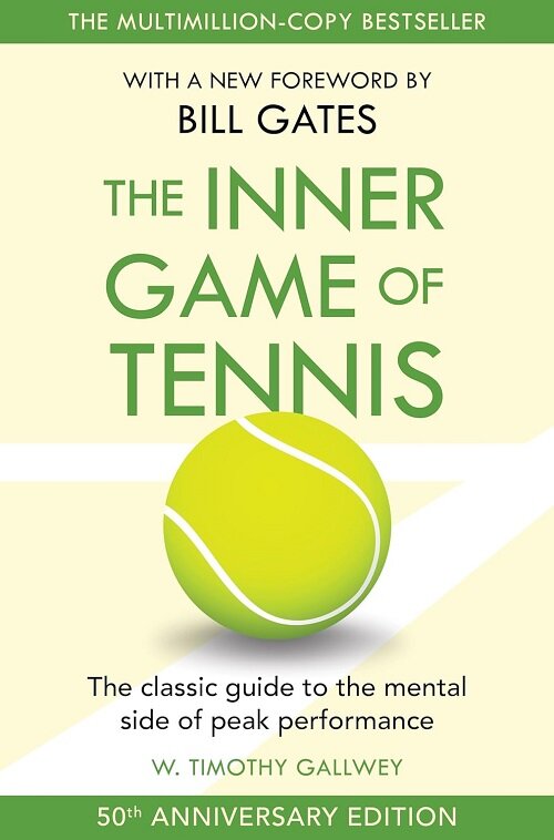 The Inner Game of Tennis : The ultimate guide to the mental side of peak performance (Paperback, 50th Anniversary Edition)