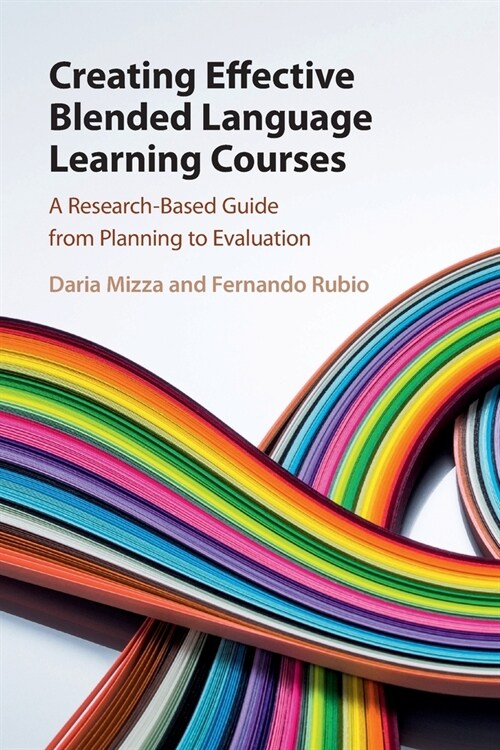 Creating Effective Blended Language Learning Courses : A Research-Based Guide from Planning to Evaluation (Paperback)