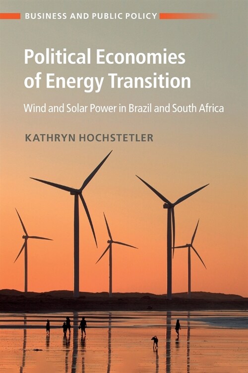Political Economies of Energy Transition : Wind and Solar Power in Brazil and South Africa (Paperback)