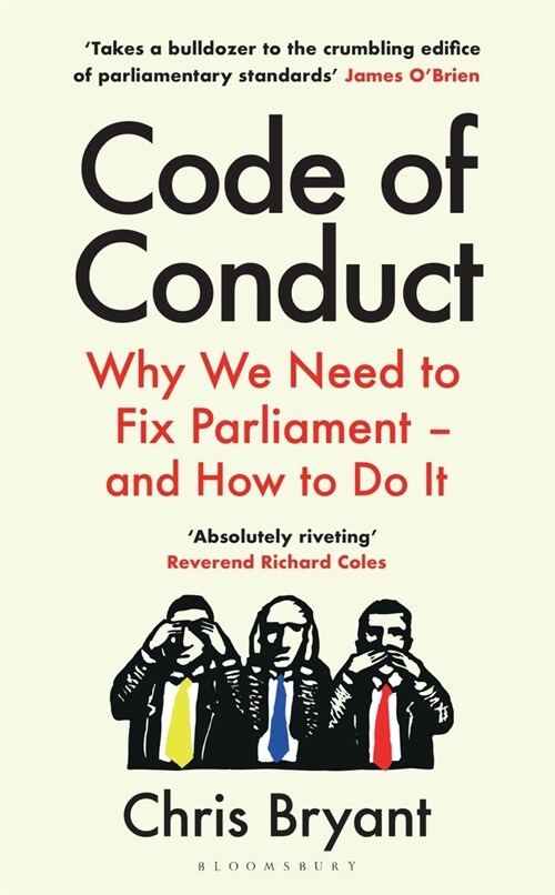 Code of Conduct : Why We Need to Fix Parliament – and How to Do It (Paperback)