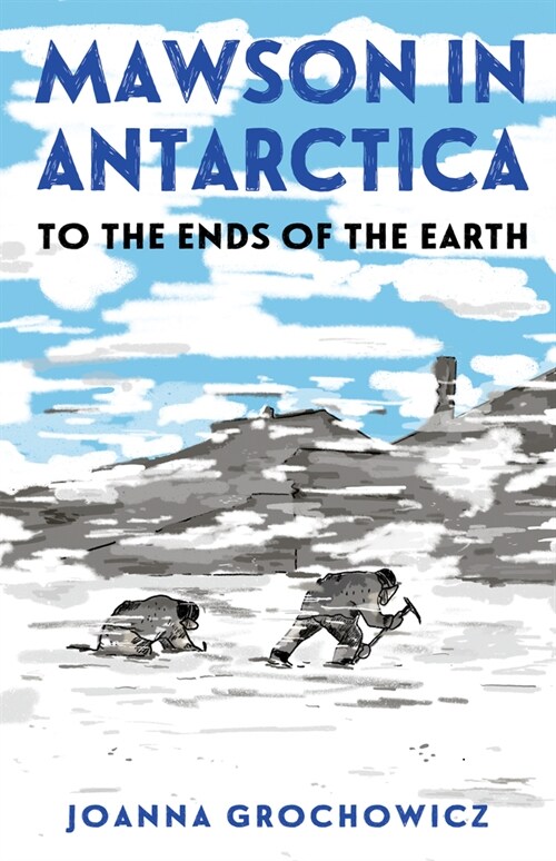 Mawson in Antarctica: To the Ends of the Earth (Paperback)