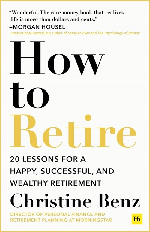 How to Retire : 20 lessons for a happy, successful, and wealthy retirement (Paperback)