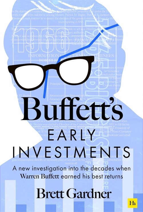 Buffetts Early Investments : A new investigation into the decades when Warren Buffett earned his best returns (Hardcover)