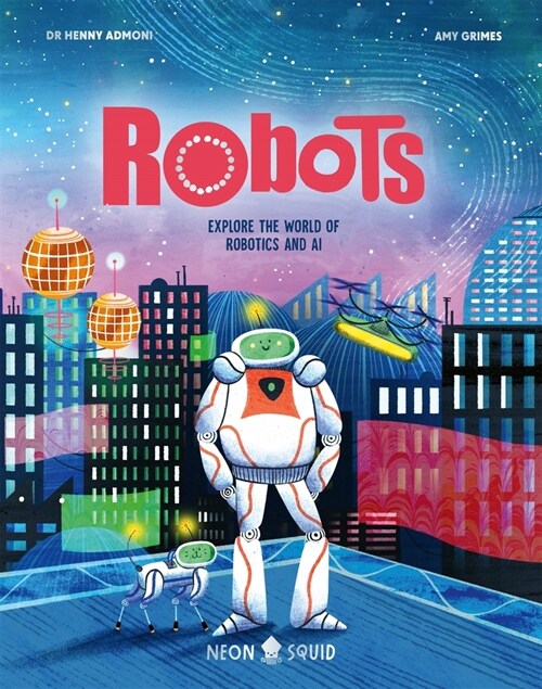 Robots : Explore the World of Robotics and AI (Hardcover)