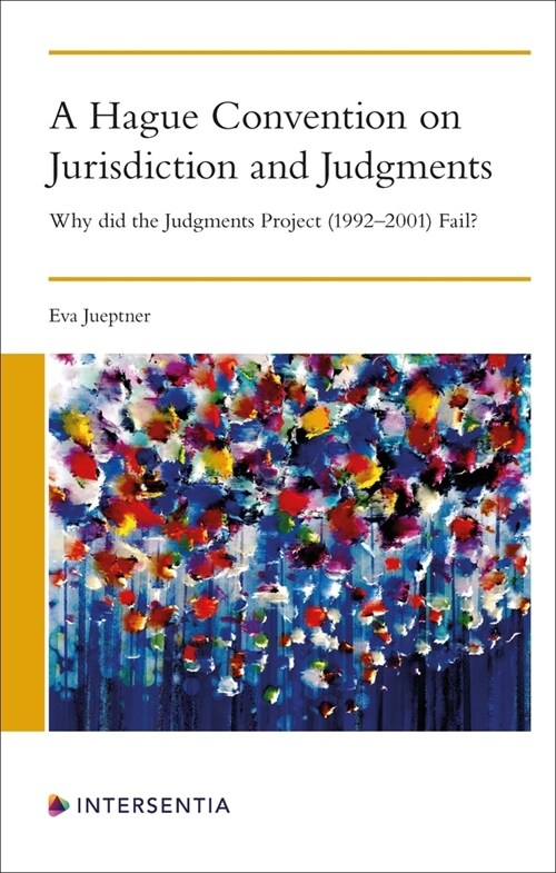 A Hague Convention on Jurisdiction and Judgments : Why did the Judgments Project (1992-2001) Fail? (Paperback)