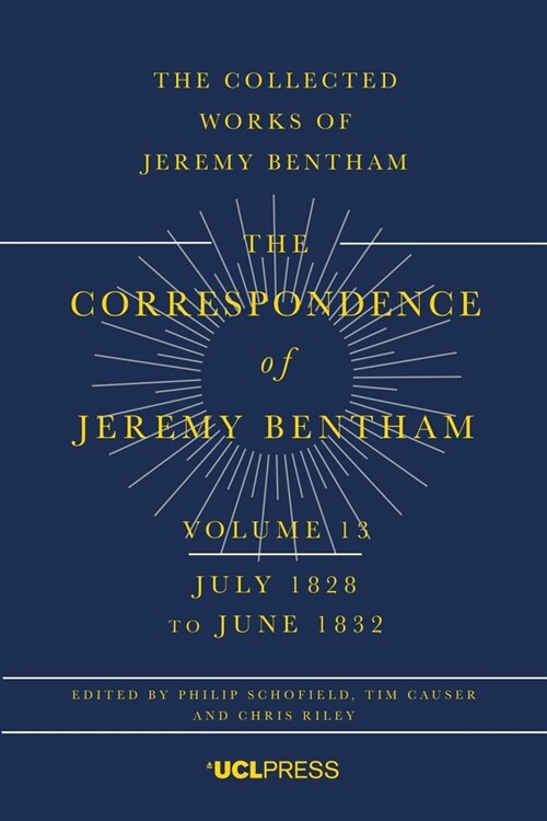 The Correspondence of Jeremy Bentham, Volume 13 : July 1828 to June 1832 (Hardcover)