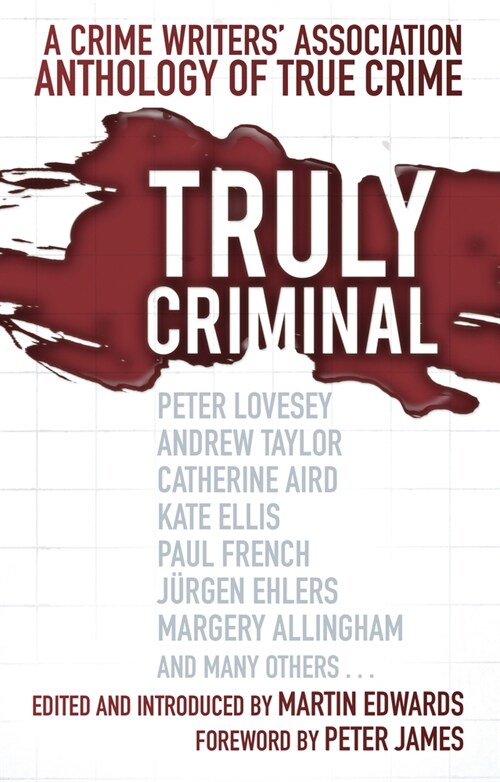 Truly Criminal : A Crime Writers Association Anthology of True Crime (Paperback, New ed)