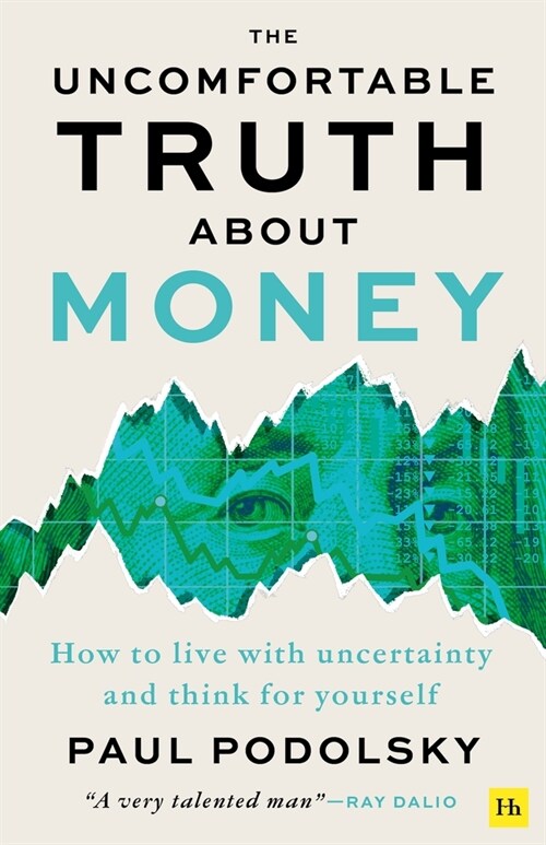 The Uncomfortable Truth About Money : How to live with uncertainty and learn to think for yourself (Paperback)
