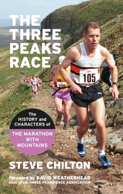 The Three Peaks Race : The history and characters of the Marathon with Mountains (Paperback)