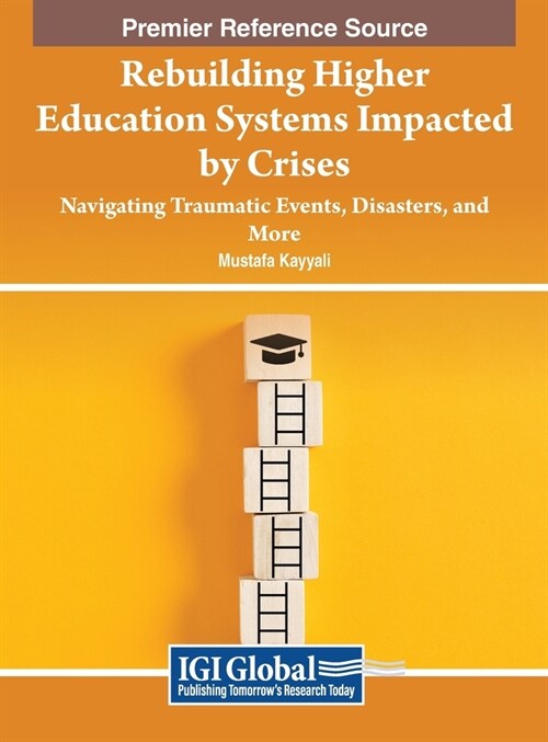Rebuilding Higher Education Systems Impacted by Crises: Navigating Traumatic Events, Disasters, and More (Hardcover)