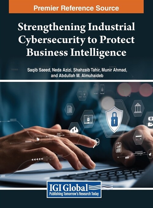 Strengthening Industrial Cybersecurity to Protect Business Intelligence (Hardcover)