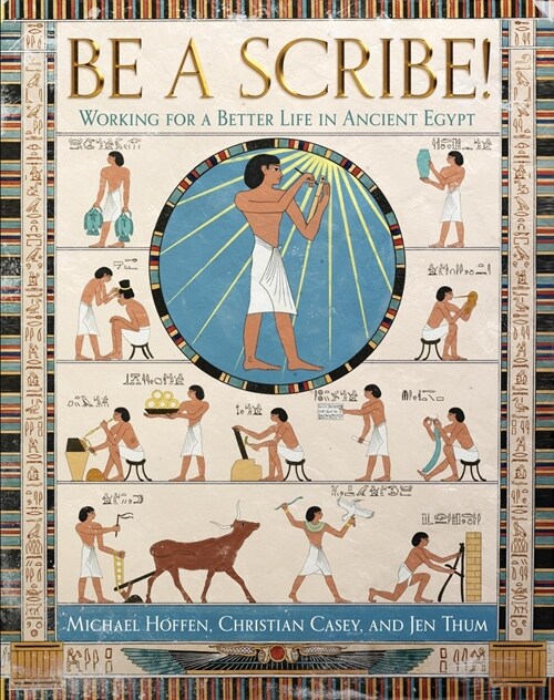 Be a Scribe! Working for a Better Life in Ancient Egypt (Hardcover)