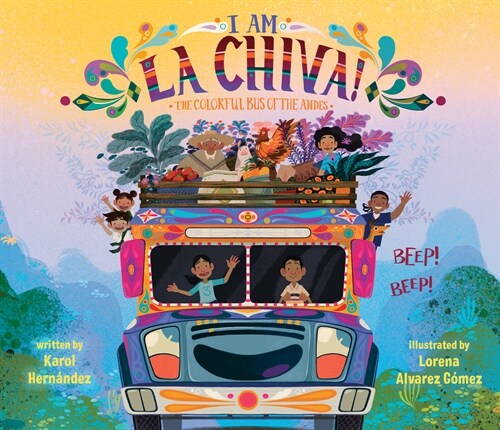 I Am La Chiva!: The Colorful Bus of the Andes (Hardcover)