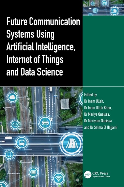 Future Communication Systems Using Artificial Intelligence, Internet of Things and Data Science (Hardcover, 1)