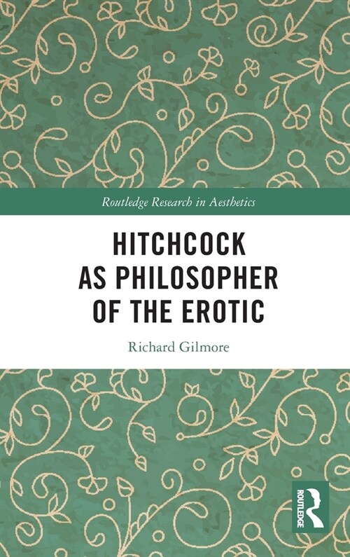 Hitchcock as Philosopher of the Erotic (Hardcover, 1)