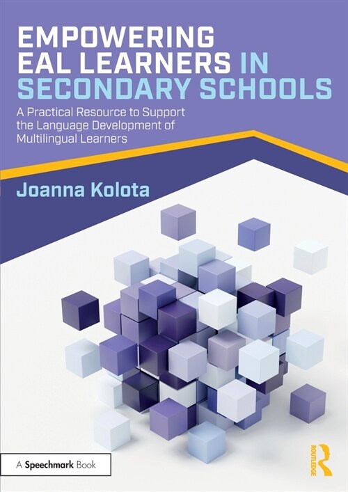 Empowering EAL Learners in Secondary Schools : A Practical Resource to Support the Language Development of Multilingual Learners (Paperback)