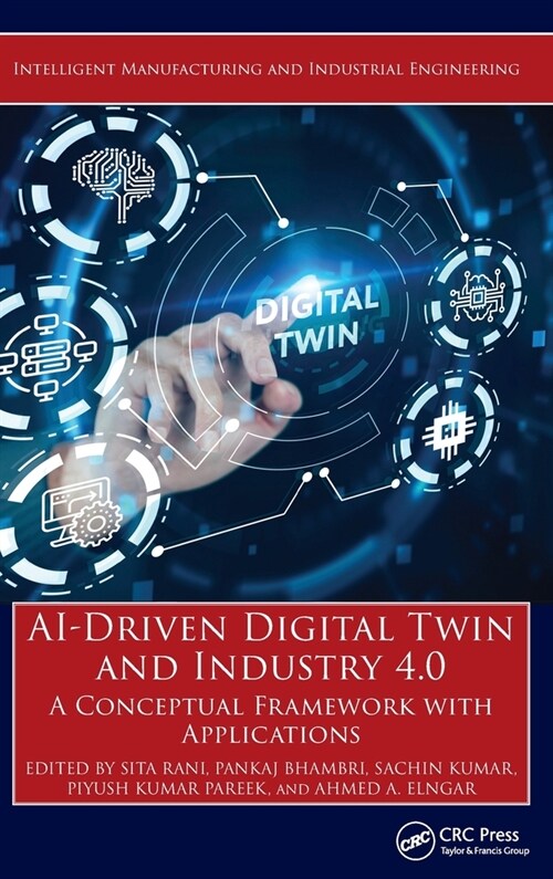 AI-Driven Digital Twin and Industry 4.0 : A Conceptual Framework with Applications (Hardcover)